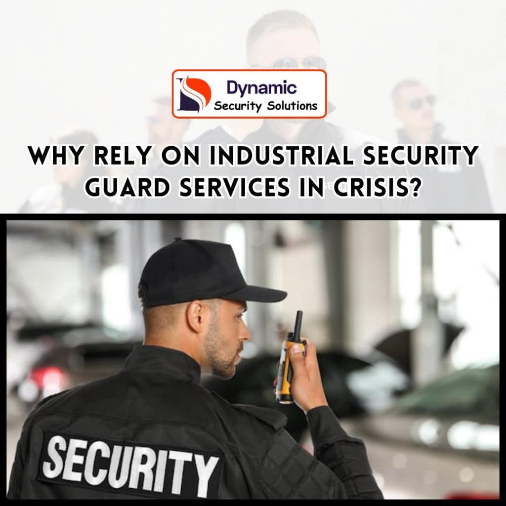 Why Rely on Industrial Security Guard Services in Crisis?