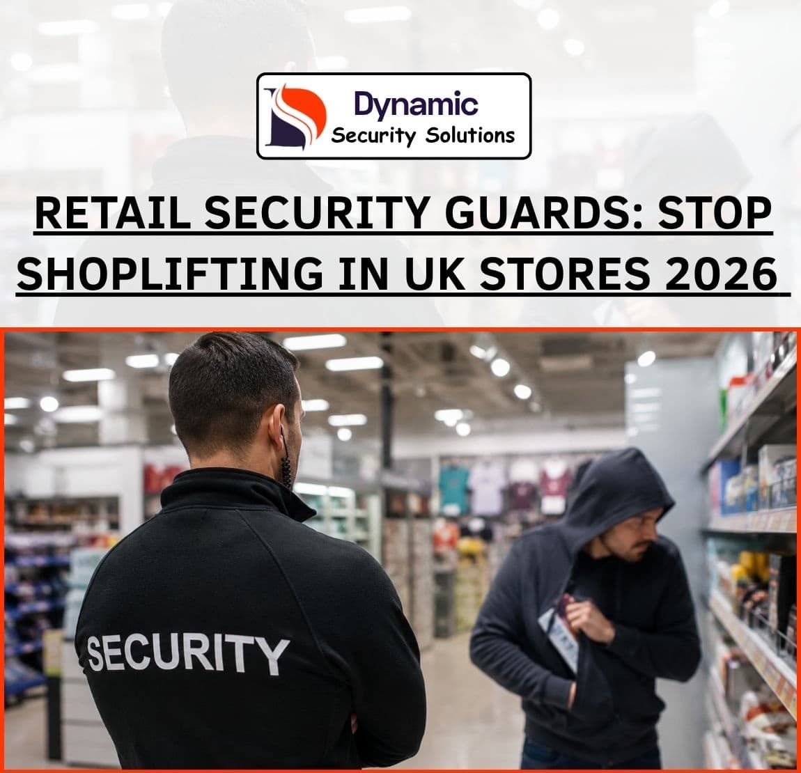 Retail Security Guards: Stop Shoplifting in UK Stores 2026